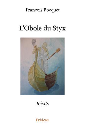 Couverture du livre « L'Obole du Styx » de Francois Bocquet aux éditions Edilivre