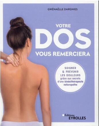 Couverture du livre « Votre dos vous remerciera : les secrets d'une kinésithérapeute et naturopathe » de Gwenaelle Dargnies aux éditions Eyrolles