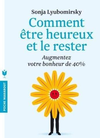 Couverture du livre « Comment être heureux et le rester ; augmentez votre bonheur de 40% » de Sonja Lyubomirsky aux éditions Marabout