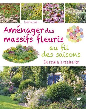 Couverture du livre « Aménager des massifs fleuris au fil des saisons ; du rêve à la réalisation » de Christine Breier aux éditions Delachaux & Niestle