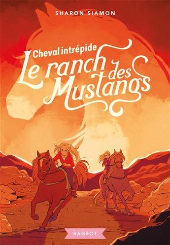 Couverture du livre « Le ranch des mustangs Tome 9 : cheval intrépide » de Sharon Siamon aux éditions Rageot