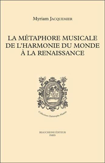 Couverture du livre « La métaphore musicale de l'harmonie du monde à la Renaissance » de Myriam Jacquemier aux éditions Beauchesne