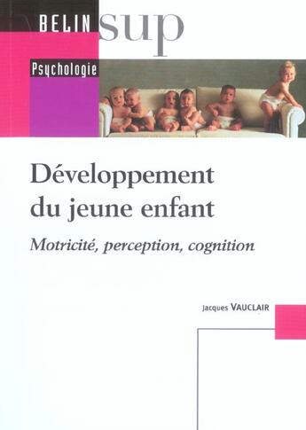 Couverture du livre « Developpement du jeune enfant - motricite perception cognition » de Guidetti/Vauclair aux éditions Belin Education