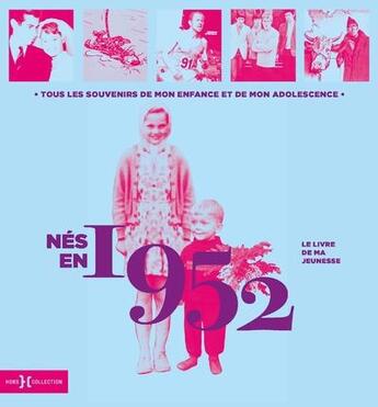 Couverture du livre « Nés en 1952 : le livre de ma jeunesse » de Leroy Armelle et Laurent Chollet aux éditions Hors Collection