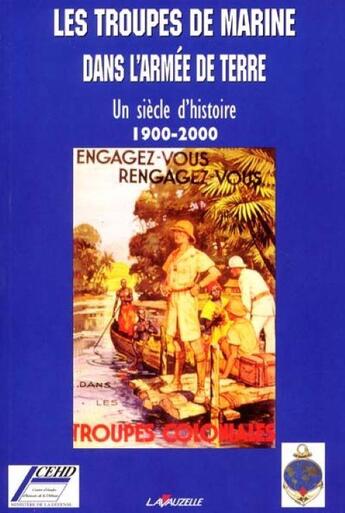 Couverture du livre « Les troupes de marine dans l'armée de terre : Un siècle d'histoire 1900-2000 » de  aux éditions Lavauzelle