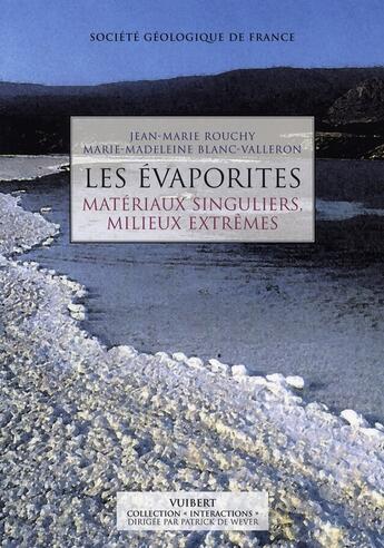 Couverture du livre « Les évaporites ; matériaux singuliers, milieux extrêmes » de Marie-Madeleine Blanc-Valleron aux éditions De Boeck Superieur