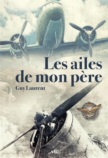 Couverture du livre « Les ailes de mon père » de Guy Laurent aux éditions Nel