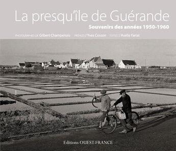 Couverture du livre « Presqu'île de Guérande ; souvenir des années 1950-1960 (1945-1965) » de Gilbert Champenois et Axelle Fariat aux éditions Ouest France