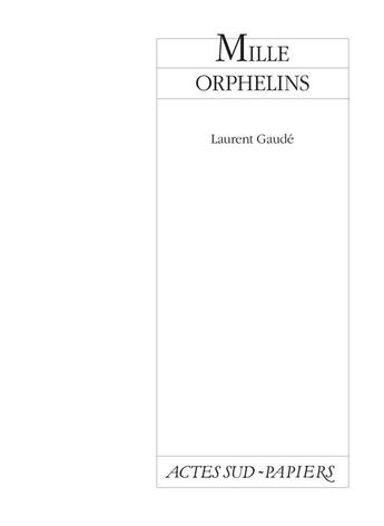 Couverture du livre « Mille orphelins ; les enfants fleuve » de Laurent Gaudé aux éditions Actes Sud-papiers