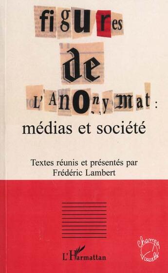 Couverture du livre « Figures de l'anonymat : medias et societe » de Frédéric Lambert aux éditions L'harmattan