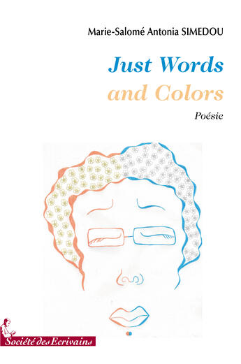 Couverture du livre « Just words and colors » de Simedou Marie S. aux éditions Societe Des Ecrivains