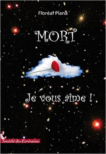 Couverture du livre « Mort je vous aime ! » de Floreal Plana aux éditions Societe Des Ecrivains