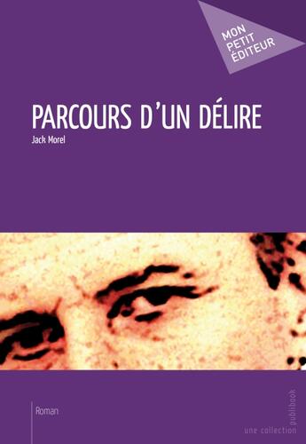 Couverture du livre « Parcours d'un délire » de Jack Morel aux éditions Publibook