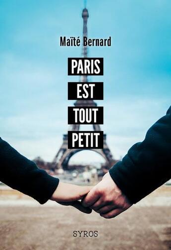 Couverture du livre « Paris est tout petit » de Maite Bernard aux éditions Syros