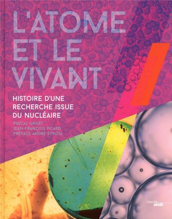 Couverture du livre « L'atome et le vivant » de Jean-Francois Picard et Pascal Griset et Andre Syrota aux éditions Cherche Midi