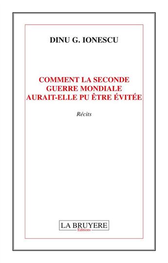 Couverture du livre « Comment la seconde guerre mondiale autait-elle pu être évitée » de Dinu G. Ionescu aux éditions La Bruyere