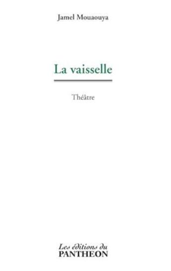 Couverture du livre « La vaisselle » de Jamel Mouaouya aux éditions Editions Du Panthéon