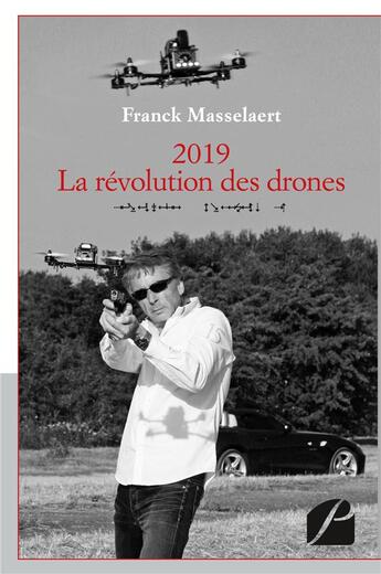 Couverture du livre « 2019 ; la révolution des drones » de Franck Masselaert aux éditions Du Pantheon