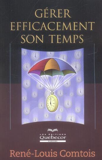 Couverture du livre « Gerer efficacement son temps » de Comtois Rene-Louis aux éditions Quebecor