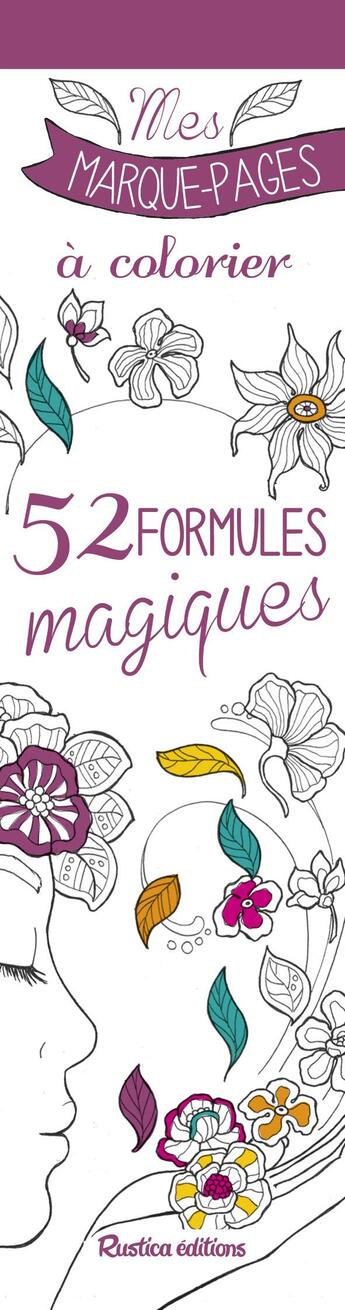 Couverture du livre « Mes marque-pages a colorier : 52 formules magiques » de  aux éditions Rustica