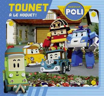 Couverture du livre « Robocar Poli ; Tounet a le hoquet ! » de  aux éditions Les Livres Du Dragon D'or