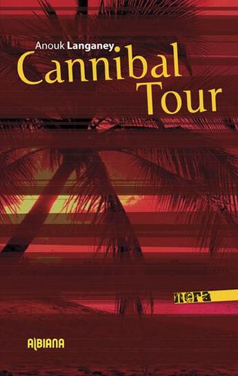 Couverture du livre « Cannibal tour » de Anouk Langaney aux éditions Albiana