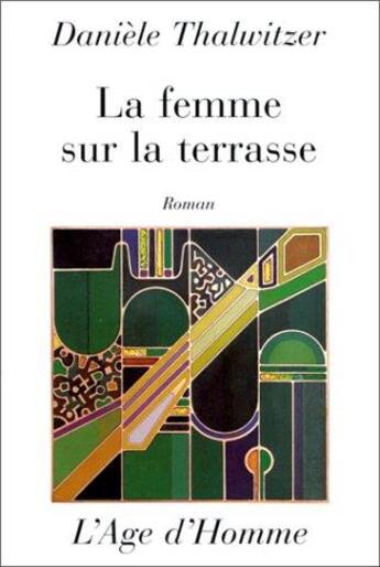 Couverture du livre « La Femme Sur La Terrasse » de Thalwitzer/Daniele aux éditions L'age D'homme