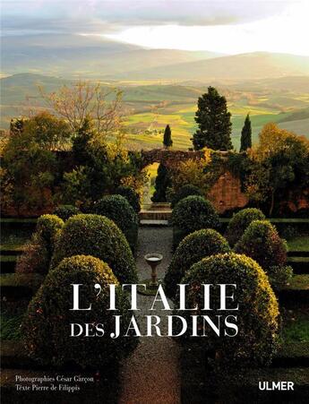 Couverture du livre « L'Italie des jardins » de Cesar Garcon et Pierre De Filippis aux éditions Eugen Ulmer