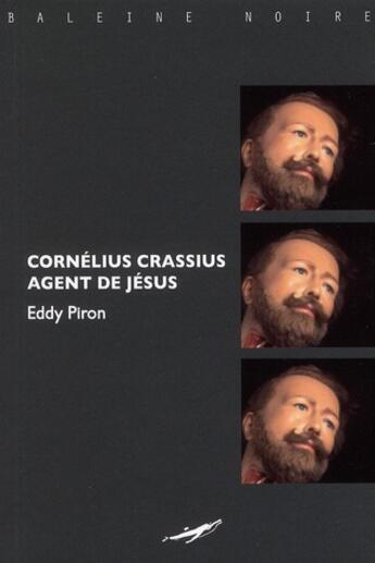 Couverture du livre « Cornelius Crassus, agent de Jésus » de Eddy Piron aux éditions Baleine