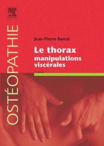 Couverture du livre « Le thorax. manipulations viscerales » de Jean-Pierre Barral aux éditions Elsevier-masson