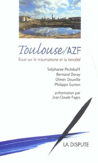 Couverture du livre « Toulouse/azf - essai sur le traumatisme et la tierceite » de  aux éditions Dispute