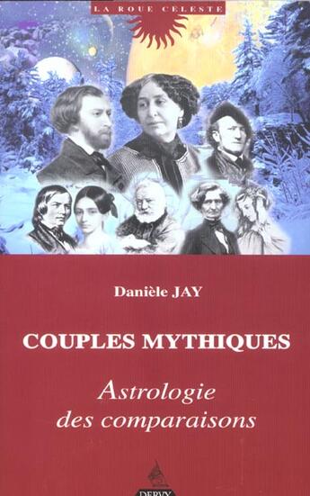 Couverture du livre « Couples Mythiques ; Astrologie Des Comparaisons » de Daniele Jay aux éditions Dervy