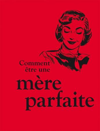 Couverture du livre « Comment être une mère parfaite » de Blanche Staffe aux éditions Presses Du Chatelet