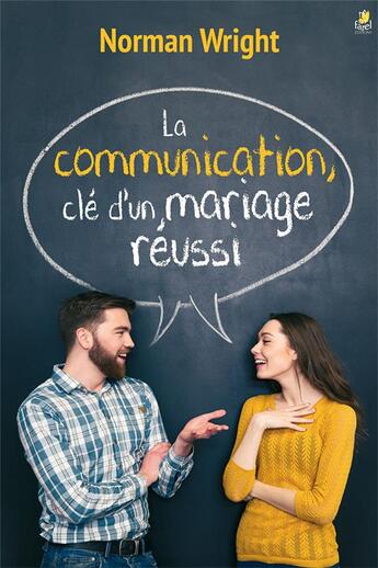 Couverture du livre « La communication, clé d'un mariage réussi » de Norman Wright aux éditions Farel