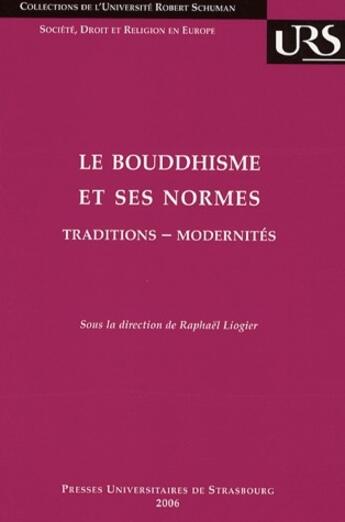 Couverture du livre « Le bouddhisme et ses normes ; traditions-modernités » de Liogier R. (Dir.) aux éditions Pu De Strasbourg