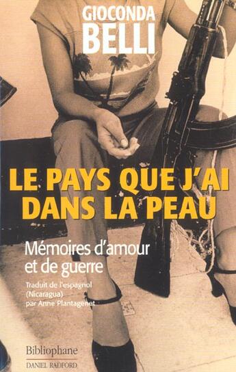 Couverture du livre « Le Pays Que J'Ai Dans La Peau ; Memoires D'Amour Et De Guerre » de Gioconda Belli aux éditions Bibliophane-daniel Radford