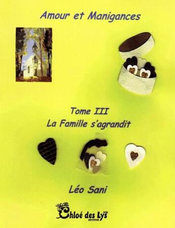 Couverture du livre « Amours et manigances t.3 ; la famille s'agrandit » de Leo Sani aux éditions Chloe Des Lys