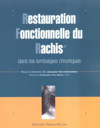 Couverture du livre « Restauration fonctionnelle du rachis dans les lombalgies chroniques » de J. Vanvelcenaher aux éditions Frison Roche