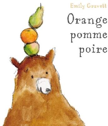 Couverture du livre « Orange pomme poire » de Emily Gravett aux éditions Kaleidoscope