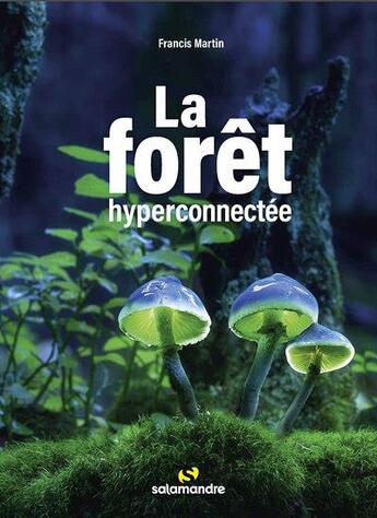 Couverture du livre « La forêt hyperconnectée » de Francis Martin aux éditions Editions De La Salamandre