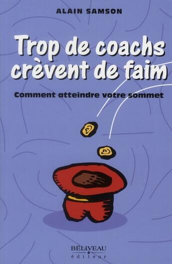 Couverture du livre « Trop de coachs crèvent de faim » de Alain Samson aux éditions Beliveau