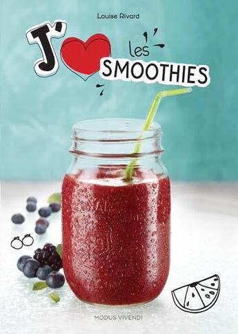 Couverture du livre « J'aime les smoothies » de Louise Rivard aux éditions Modus Vivendi