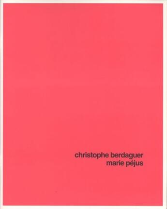 Couverture du livre « Christophe Berdaguer, Marie Péjus » de Philippe Vergne aux éditions Villa Arson