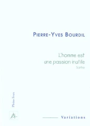 Couverture du livre « L homme est une passion inutile » de  aux éditions Pleins Feux