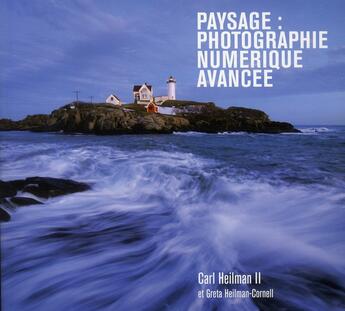 Couverture du livre « Paysage : photographie numérique avancée » de Carl Heilman et Greta Heilman-Cornell aux éditions Compagnie Du Livre