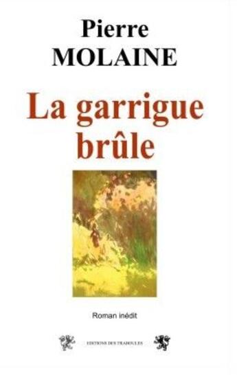 Couverture du livre « La Garrigue brûle » de Pierre Molaine aux éditions Traboules