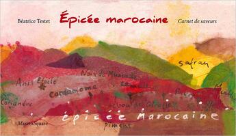 Couverture du livre « Épicée marocaine : carnet de saveurs » de Beatrice Testet aux éditions Mazeto Square