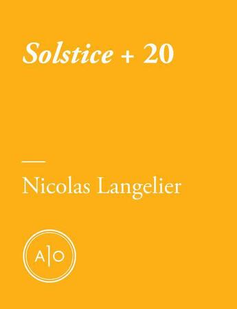 Couverture du livre « Solstice + 20 » de Nicolas Langelier aux éditions Atelier 10