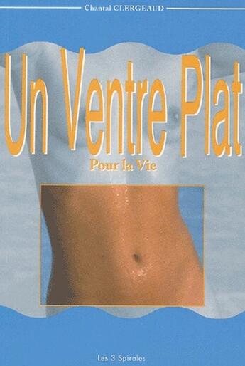 Couverture du livre « Un ventre plat pour la vie (édition 2001) » de Chantal Clergeaud aux éditions Trois Spirales