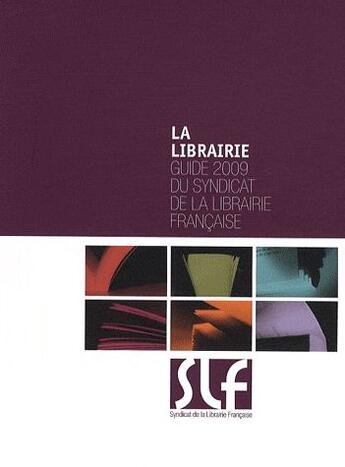 Couverture du livre « La librairie ; guide 2009 du syndicat de la librairie française » de Syndicat De La Librairie Francaise aux éditions Syndicat De La Librairie Francaise